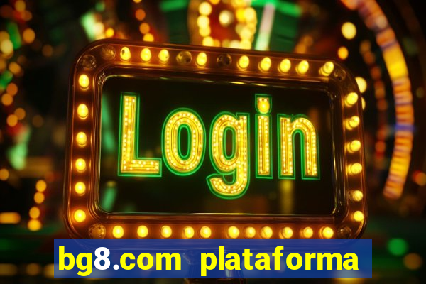 bg8.com plataforma paga mesmo